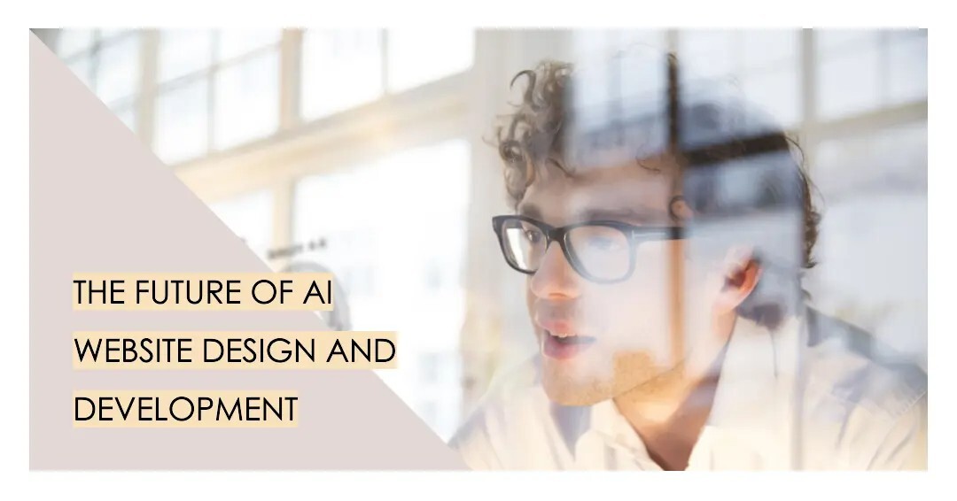 The Future of AI Website Design and Development | Exclusive Blog