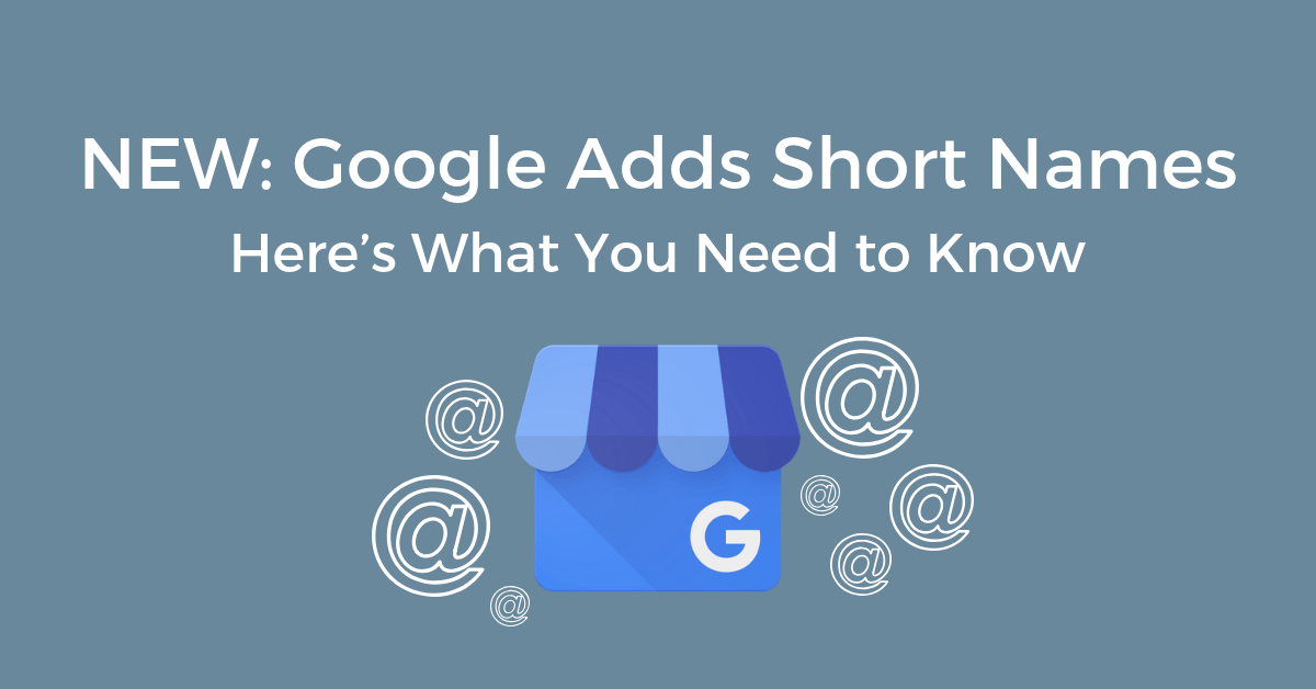 Everything You Must Know About Shortened Names and URLs in Google My Business Listings Everything You Must Know About Shortened Names and URLs in Google My Business Listings