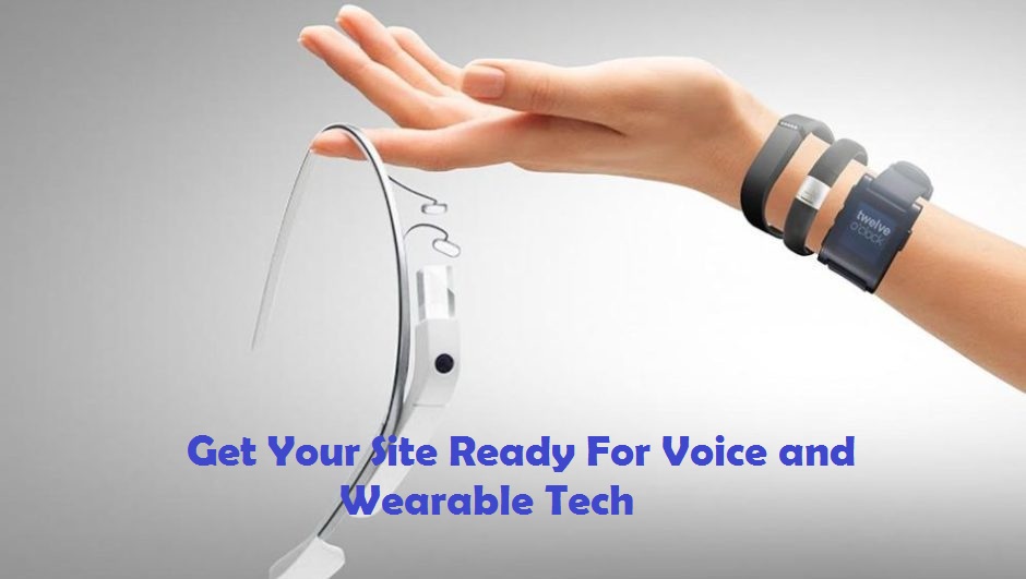 Get Your Site Ready For Voice and Wearable Tech Get Your Site Ready For Voice and Wearable Tech