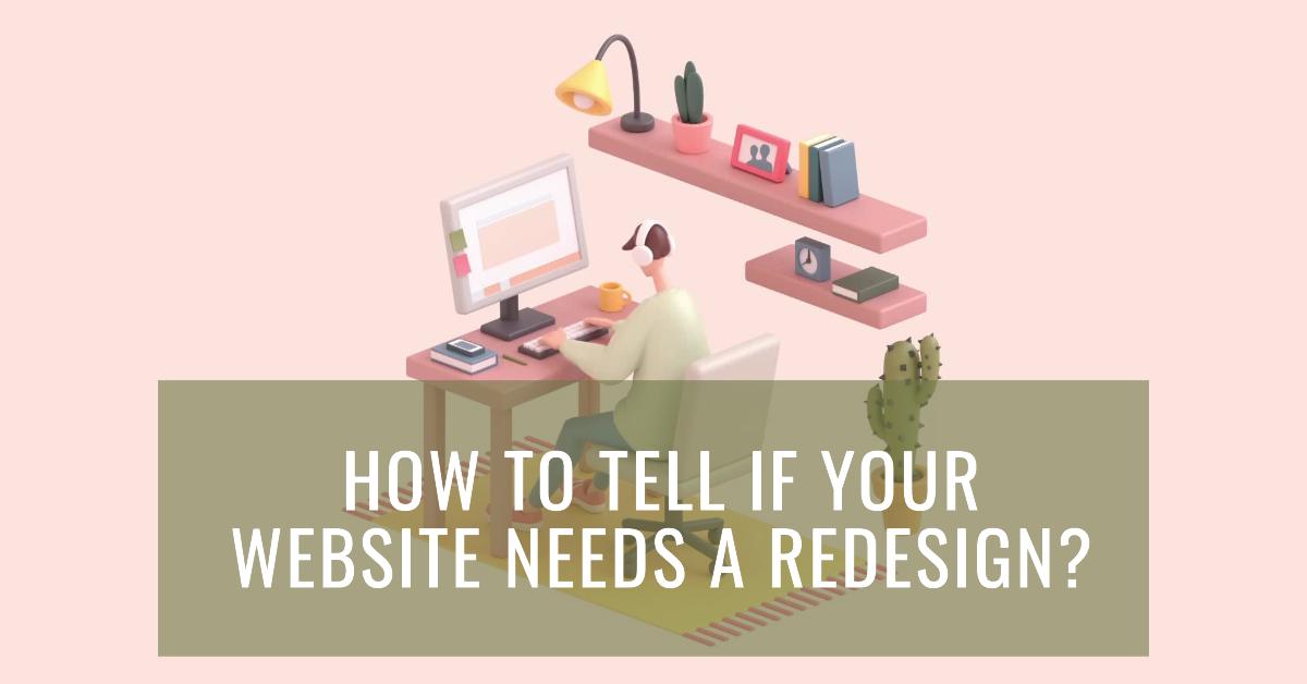 How to Tell If Your Website Needs a Redesign?
