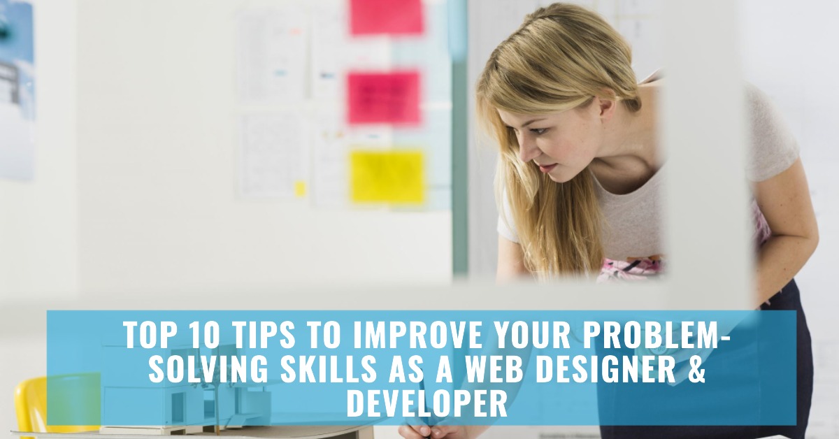 Top 10 Tips to Improve Your Problem-Solving Skills as a Web Designer ...