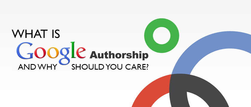 What is Google Authorship and Why Should You Care?